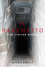 Title: Il Banchetto - Easy Italian Reader, Author: Alfonso Borello