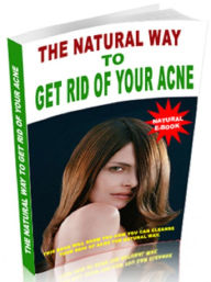 The Natural Way To Get Rid Of Your Acne