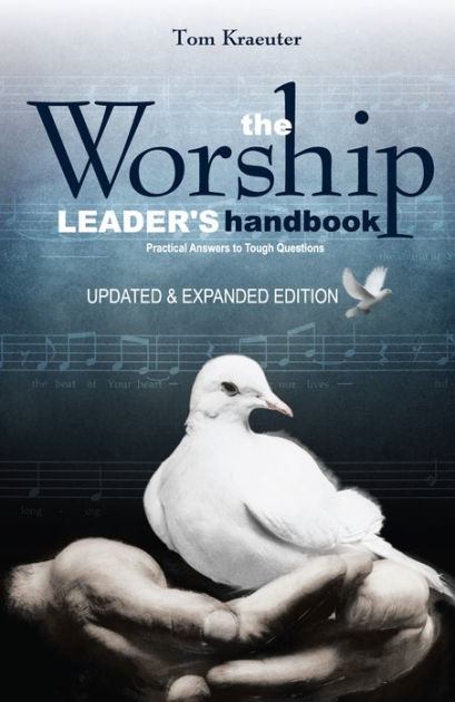 The Worship Leader's Handbook: Practical Answers To Tough Questions By ...