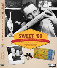 Title: Sweet ’60: The 1960 Pittsburgh Pirates, Author: Clifton Blue Parker