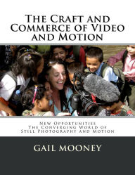Title: The Craft and Commerce of Video and Motion, Author: Gail Mooney