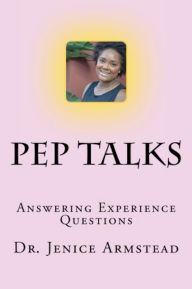 Title: Pep Talks: Answering Experience Questions, Author: Jenice Armstead