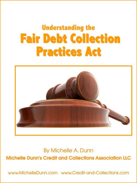 Understanding The Fair Debt Collection Practices Act By Michelle Dunn ...