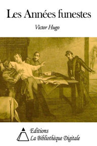 Title: Les Années funestes, Author: Victor Hugo