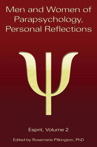 MEN AND WOMEN OF PARAPSYCHOLOGY, PERSONAL REFLECTIONS: ESPRIT Volume 2