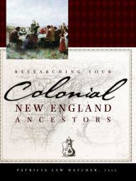 Researching Your Colonial New England Ancestors
