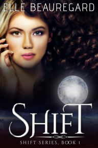 Title: SHIFT, Author: Elle Beauregard