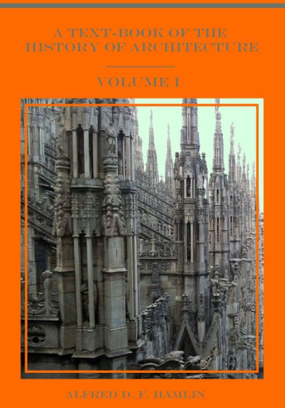 A Text-Book of the History of Architecture : Volume I (Illustrated)