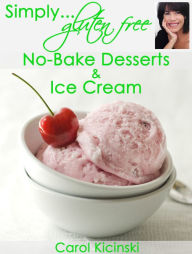Simply Gluten Free No-Bake Desserts and Ice Cream