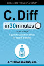 C. Diff In 30 Minutes: A Guide To Clostridium Difficile For Patients And Families