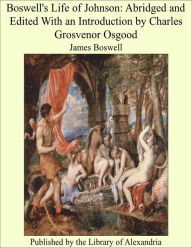 Boswell's Life of Johnson: Abridged and Edited With an Introduction by Charles Grosvenor Osgood