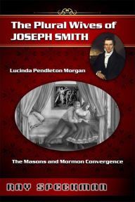The Plural Wives of Joseph Smith, Lucinda Pendleton Morgan