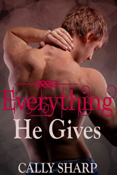 Everything He Gives (Everything He Needs, Part 3)