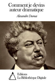 Title: Comment je devins auteur dramatique, Author: Alexandre Dumas