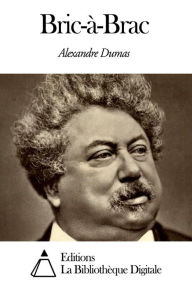 Title: Bric-à-Brac, Author: Alexandre Dumas