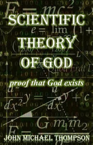 Scientific Theory of God “Proof That God Exists”