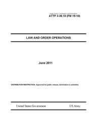 Title: Army Tactics, Techniques, and Procedures ATTP 3-39.10 (FM 19-10) Law and Order Operations, Author: United States Government US Army