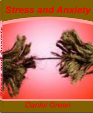 Stress and Anxiety: Keys for Overcoming Stress Anxiety Depression, Stress Anxiety Disorder, Stress and Anxiety Symptoms, Social Anxiety, Stress and Disease, Stress and Strain