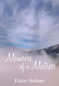 Title: Memoirs of a Mistress, Author: Elaine Holmes