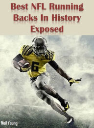 Title: Best NFL Running Backs In History Exposed, Author: Neil Young