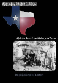 Title: Lone Star Legacy: African American History in Texas, Author: Delicia Daniels