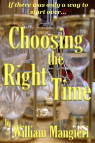 Title: Choosing the Right Time, Author: William Mangieri