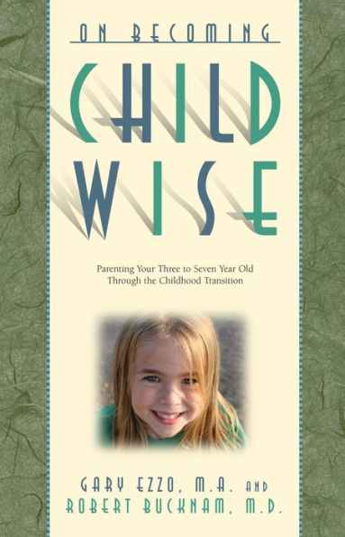 On Becoming Childwise: Parenting Your Child from Three to Seven Years