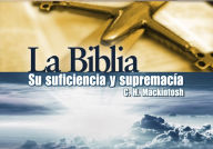 Title: La Biblia: Su suficiencia y supremacía, Author: C. H. Mackintosh