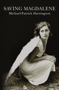 Title: Saving Magdalene, Author: Michael-Patrick Harrington