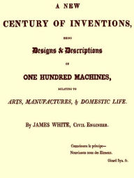 Title: A New Century of Inventions, Author: James White