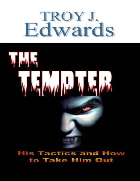 The Tempter: His Tactics and How to Take Him Out