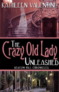 Title: The Crazy Old Lady Unleashed, Author: Kathleen Valentine