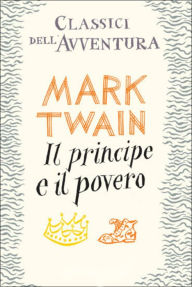 Title: IL PRINCIPE E IL POVERO., Author: Mark Twain