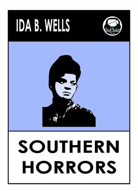 Ida B. Wells' Southern Horrors By Ida B. Wells, Ida B. Wells-Barnett ...