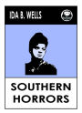 Ida B. Wells' Southern Horrors