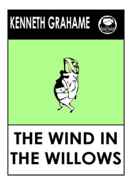 Title: Kenneth Grahame's The Wind in the Willows Classic Children's Book, Author: Kenneth Grahame