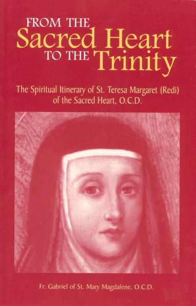 From the Sacred Heart to the Trinity: The Spiritual Itinerary of St. Teresa Margaret (Redi) of the Sacred Heart, OCD