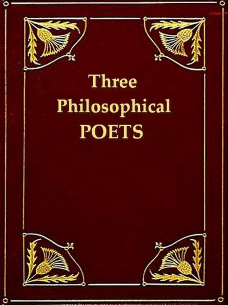 Three Philosophical Poets, Lucretius, Dante, and Goethe
