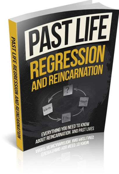 Past Life Regression And Reincarnation - Everything You Need To Know About Reincarnation And Past Lives