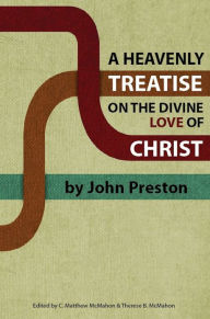 Title: A Heavenly Treatise on the Divine Love of Christ, Author: C. Matthew McMahon