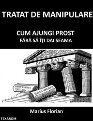 Title: TRATAT DE MANIPULARE CUM AJUNGI PROST FARA SA ITI DAI SEAMA, Author: Marius Florian