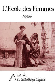 Title: L'Ecole des Femmes, Author: Molière