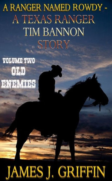 A Ranger Named Rowdy - A Texas Ranger Tim Bannon Story - Volume 2 - Old Enemies