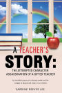 A Teacher's Story: The Attempted Character Assassination of a Gifted Teacher