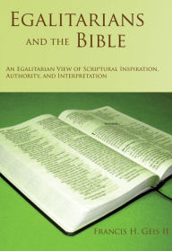 Title: Egalitarians and the Bible, Author: Francis H. Geis II