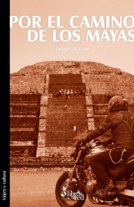Title: Por el camino de los mayas, Author: George de Vigne