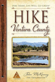 Title: Hike Ventura County: Best Day Hikes around Ventura, Ojai and Simi Hills, Author: John McKinney