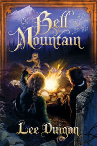 Title: Bell Mountain (Bell Mountain, 1), Author: Lee Duigon