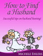 How to Find a Husband ~ Successful Tips on Husband Hunting!