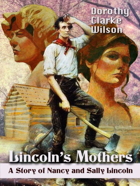 Lincoln's Mothers, A Story of Nancy and Sally Lincoln